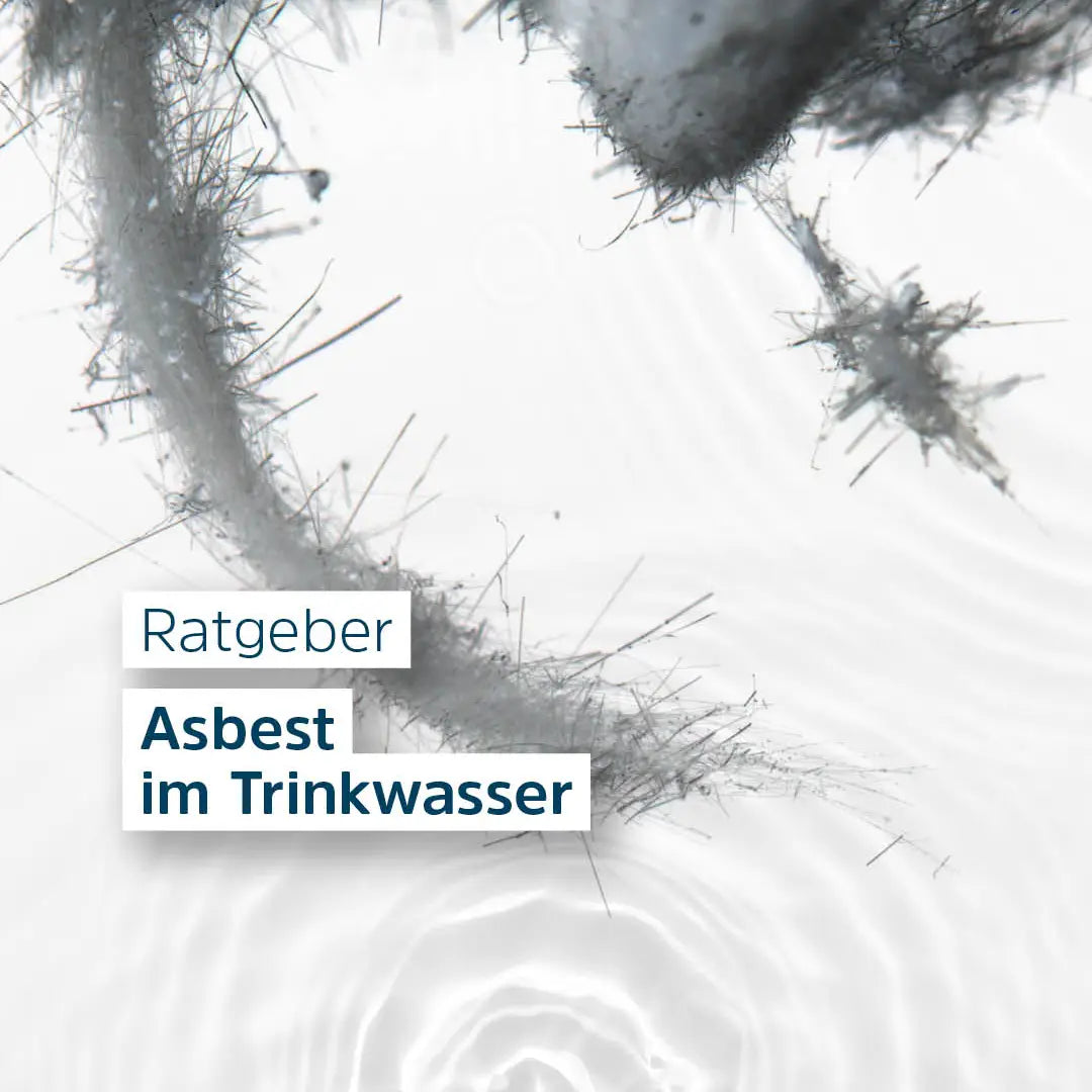 Asbest im Trinkwasser und in alten Wasserleitungen aus Asbestzement