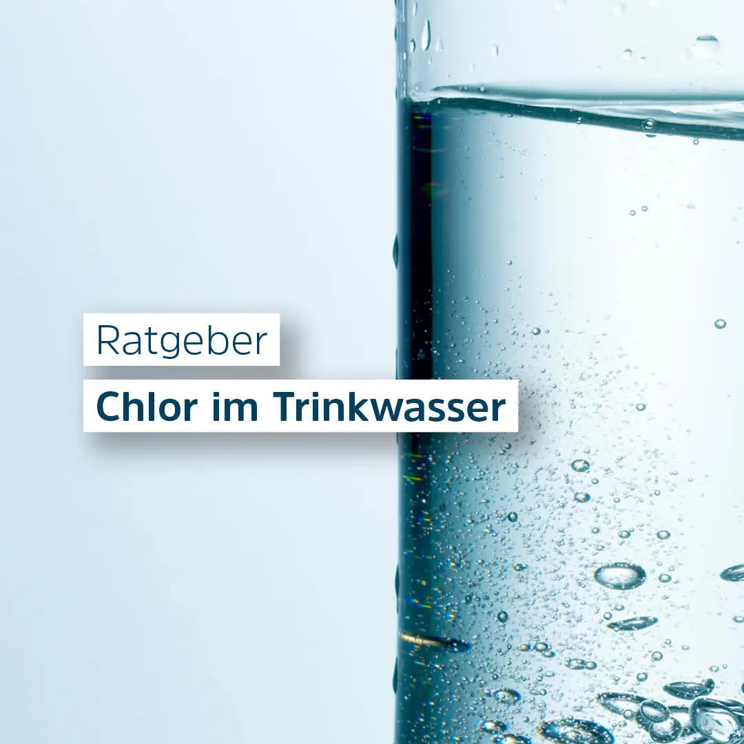 Chlor im Trinkwasser: Grenzwerte, Risiken und Filterung