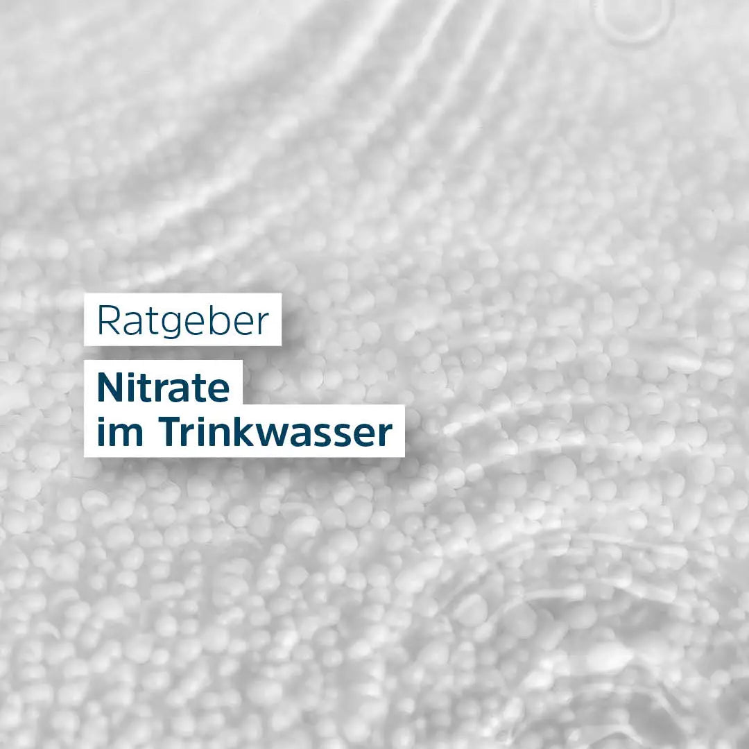Nitrat im Trinkwasser: Grenzwert, Belastung und Filter