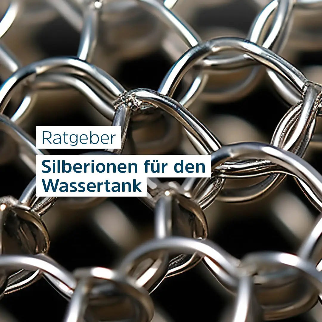 Silberionen im Wassertank: was ein Silbernetz leistet und was nicht