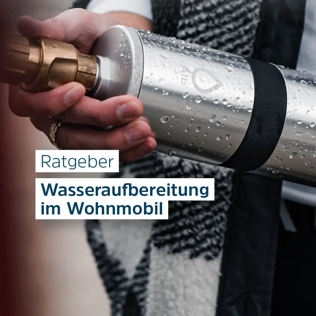 Wasseraufbereitung im Wohnmobil: wie das Wasser im Tank frisch bleibt