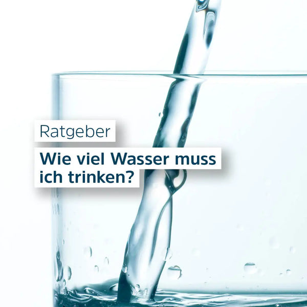 Wie viel Wasser muss ich trinken?